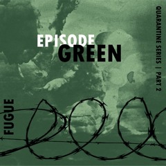 Quarantine Series Pt.2 | GREEN EPISODE