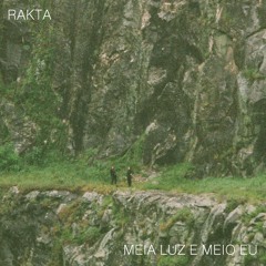 Rakta - Meia Luz E Meio Eu (Malka Remix)