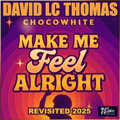 David LC THOMAS - Make me feel alright revisited 2025