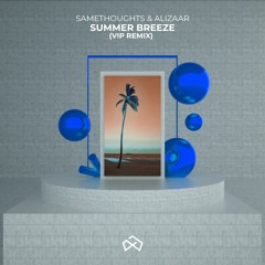 SameThoughts - Summer Breeze (feat. Alizaar) (VIP Edit) [OUT NOW]