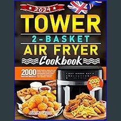 READ [PDF] ⚡ Tower 2-Basket Air Fryer Cookbook 2024: Easy Tasty & Healthy Air Fryer Recipes Book f