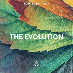 The Evolution Ft. DEGS - Kubiks & BCEE