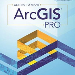 [Access] EBOOK 📜 Getting to Know ArcGIS Pro by  Michael Law &  Amy Collins [EBOOK EP