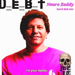D E B T - Neuro Zaddy