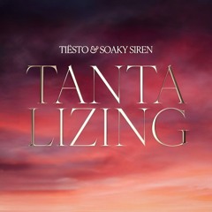 Tiësto & Soaky Siren - Tantalizing (Slater Extended Mix)