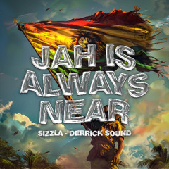 Sizzla & Derrick Sound - Jah Is Always Near (Evidence Music)