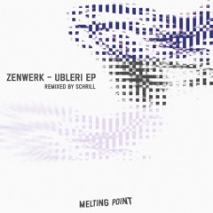 Zenwerk - Ubleri EP with Schrill remix