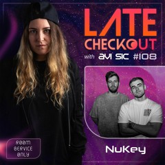 NUKEY & AVI SIC | LATE CHECKOUT | EPISODE 108