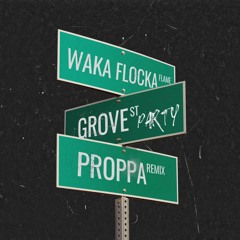 Waka Flocka Flame - Grove St. Party (Proppa Treatment)