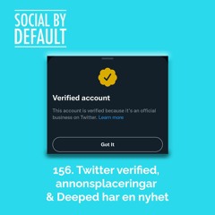 156. Twitter verified, annonsplaceringar & Deeped har en nyhet