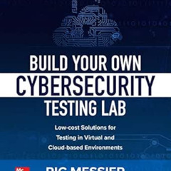 [FREE] KINDLE 📔 Build Your Own Cybersecurity Testing Lab: Low-cost Solutions for Tes