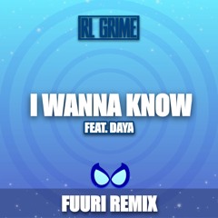 Rl Grime - I Wanna Know (Feat. Daya) [Fuuri Remix]