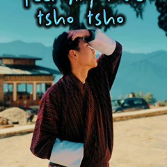Feel the love- Tsho Tsho