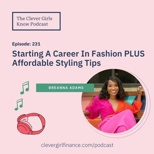 231: Starting A Career In Fashion PLUS Affordable Styling Tips