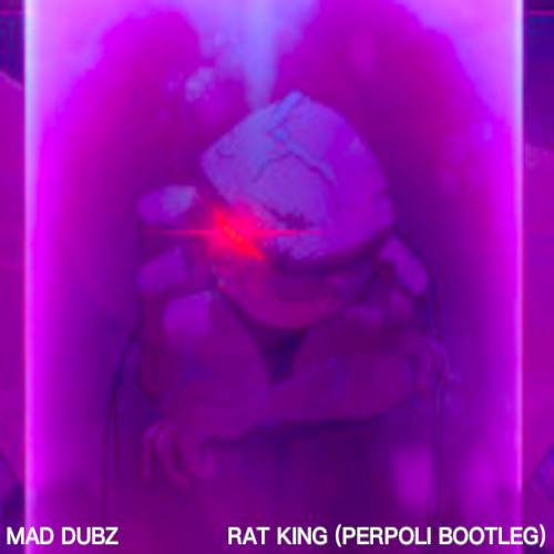MAD DUBZ - RAT KING (PERPOLI BOOTLEG) [FREE DL]