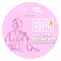 PN0018: Skepta - Love Me Not (Mikey North Club Dub) FREE DOWNLOAD