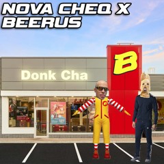 NOVA CHEQ X BEERUS - DONK CHA [FREE DL]