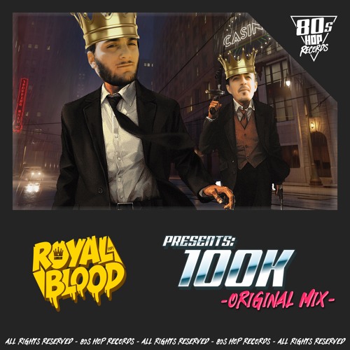 Stream Royal Blood (SP) - 100K (Original Mix) by 80's Hop ...
