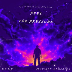 Dj J Instinct - Feel The Pressure Feat. Ally Rose