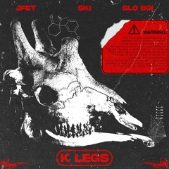 jFET, Ski,,i, Slo Boi - K Legs