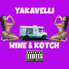 Yakkavelli - Wine & Kotch (Official Audio)