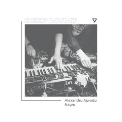 DEEP MVMT Guest Mix #029 - Alexandru Aprodu & Nagro