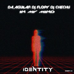 Da Aguilar Dj Flopy Dj Chechu - In My Mind Rmx