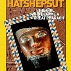 [GET] PDF EBOOK EPUB KINDLE World History Biographies: Hatshepsut: The Girl Who Became a Great Phara