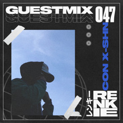 RENKIE GUESTMIX 047 // 100% CON X-SHN
