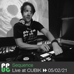 DJ Sequence Live at CUBIK▸▸ 05/02/21