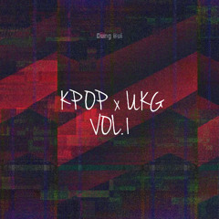 KPOP x UKG VOL.1