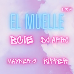 El Muelle 037 (feat. Mayker G, Kipper & DJ Afro)