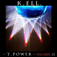 K.ELL. ~ T. Power ~   The RMX 23