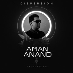 AMAN ANAND -DISPERSION# 58