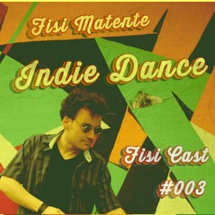FISICAST #003 - Indie Dance - (incl. Adana Twins,  Damon Jee, The Organism, & many more)