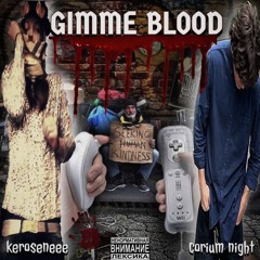 GIMME BLOOD + corium night (prod. groph)