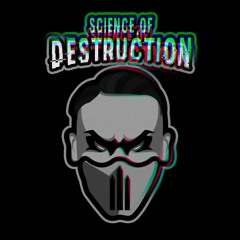 Science of Destruction - TURN UP THE BASS