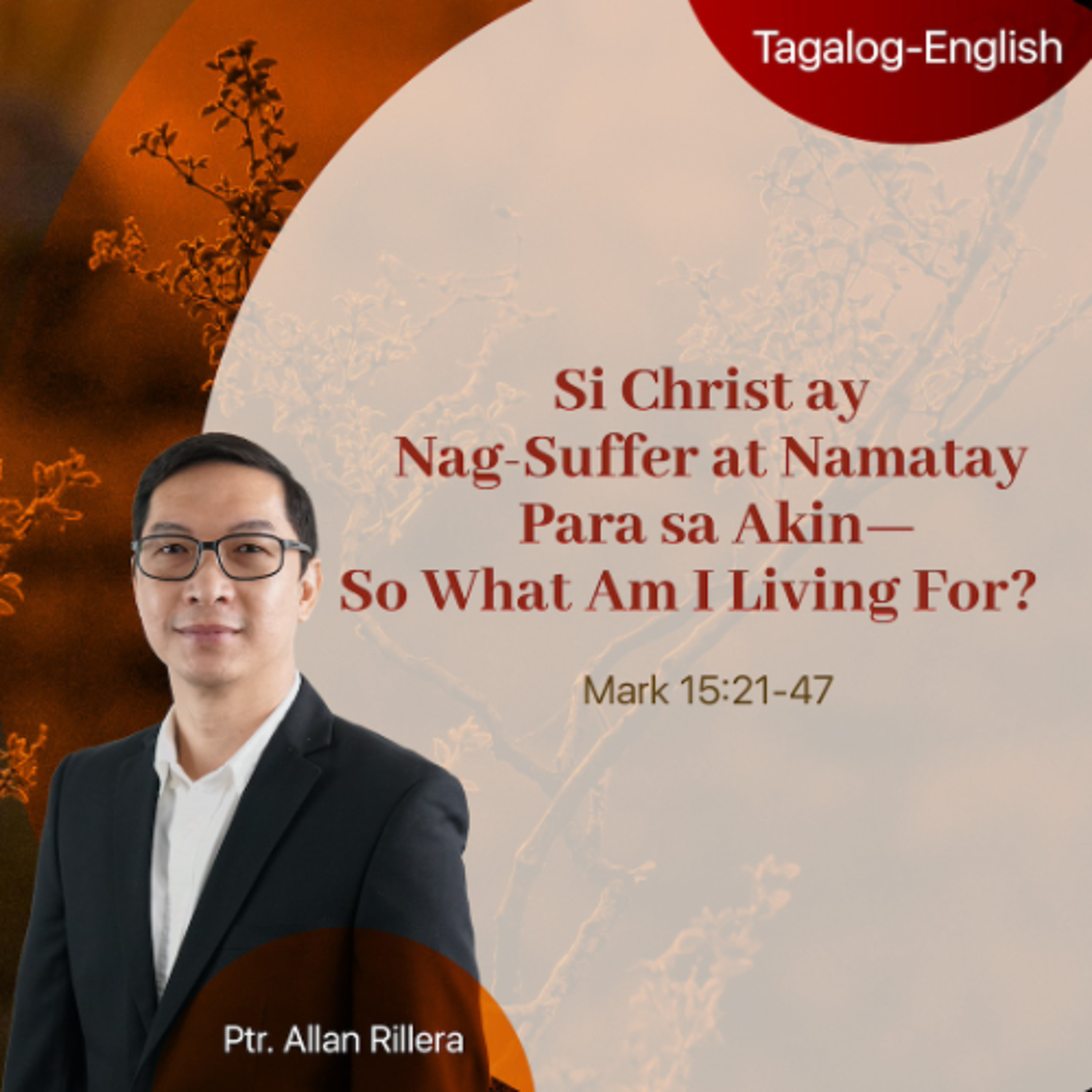 05-10-2026 Si Christ ay Nag Suffer at Namatay Para sa Akin_So What Am I Living For_