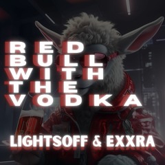 REDBULL WITH THE VODKA Feat EXXRA