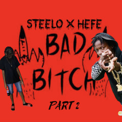 Bad B*tch HEFE X Steelo Part 2