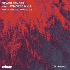 Sewer Sender avec Honorée & Kuj - 21 Janvier 2022