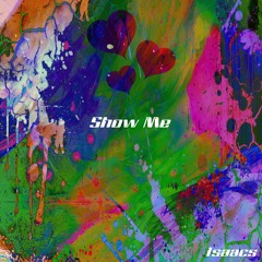 Show Me (Prod. greatjobivan)