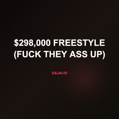 $298,000 Freestyle (Fuck They Ass Up)