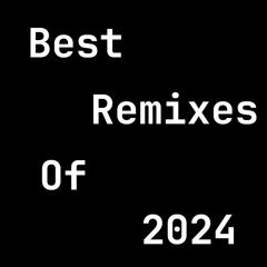 Favorite Remixes Of 2024