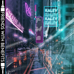 Friends With Benefits ft. Kalev (prod. Metlast)