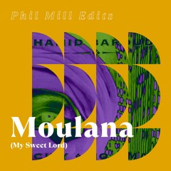 Moulana (Phil Mill Edit)