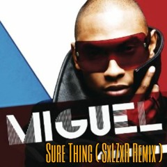 Miguel - Sure Thing ( SxLZxR Remix ) Free Download