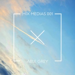 MIX MEDIAS 001 - ABLE GREY