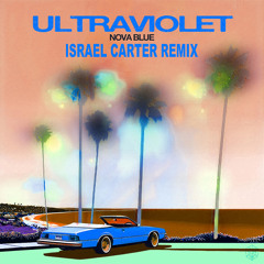 Nova Blue- Ultraviolet (Israel Carter Remix)