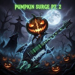 Pumpkin Surge PT. 2